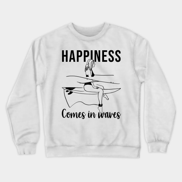 Surfer Girl Happiness comes in waves Crewneck Sweatshirt by SusanaDesigns